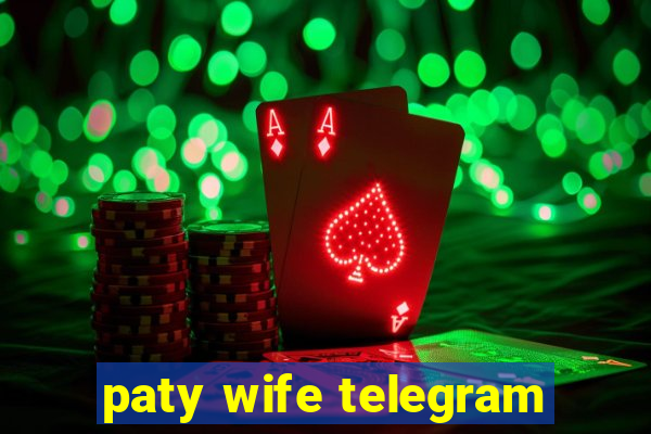 paty wife telegram